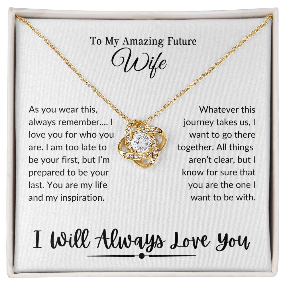 To My Amazing Future Wife | I Will Always Love You - Love Knot Necklace